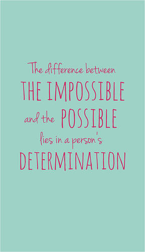 the-difference-between-the-impossible-and-the-possible-lies-in-a-persons-determination