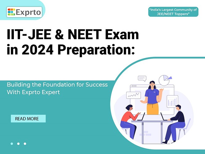 IIT-JEE and NEET 2024 Preparation Building the Foundation for Success With Exprto Expert