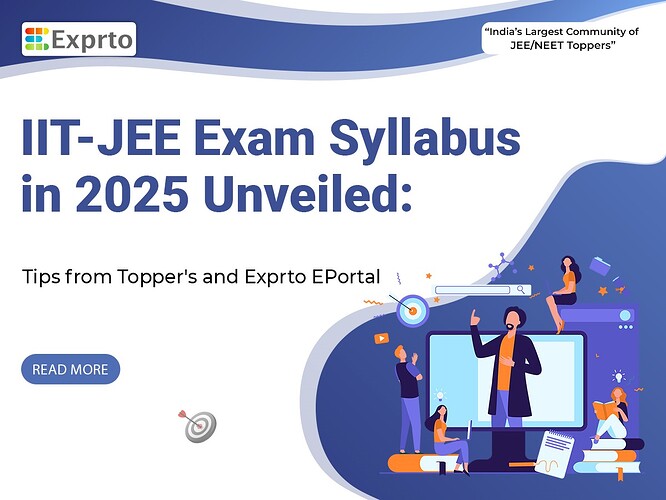 IIT-JEE Exam Syllabus in 2025 Unveiled Tips from Topper's and Exprto EPortal