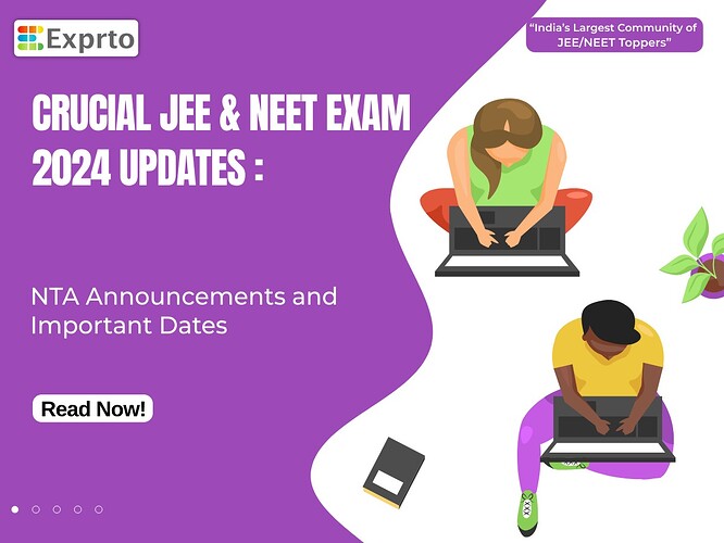 Crucial JEE and NEET Exam 2024 Updates NTA Announcements and Important Dates