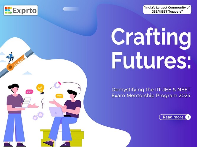 Crafting Futures Demystifying the IIT-JEE and NEET Mentorship Program 2024