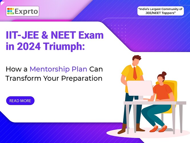 IIT-JEE and NEET Exam in 2024 Triumph How a Mentorship Plan Can Transform Your Preparation
