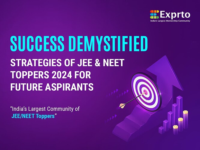 Success Demystified Strategies of JEE & NEET Toppers 2024 for Future Aspirants