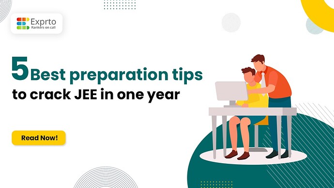 5 Best preparation tips to crack JEE in one year