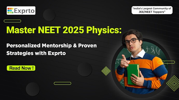 Master NEET Exam in 2025 Physics Personalized Mentorship and Proven Strategies with Exprto