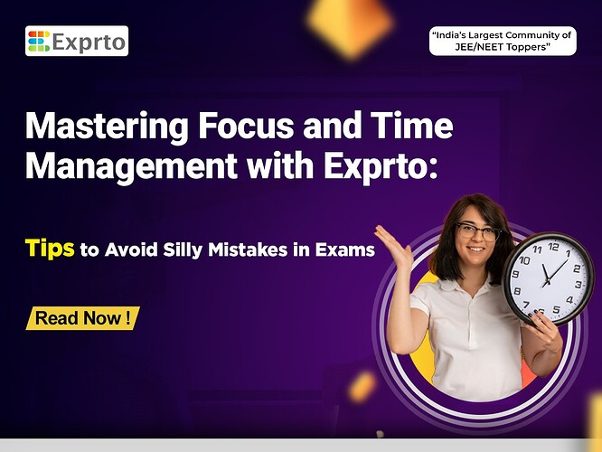 Mastering Focus and Time Management with Exprto Tips to Avoid Silly Mistakes in Exams