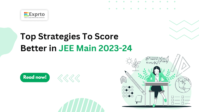 Top Strategies To Score Better in JEE Main 2024