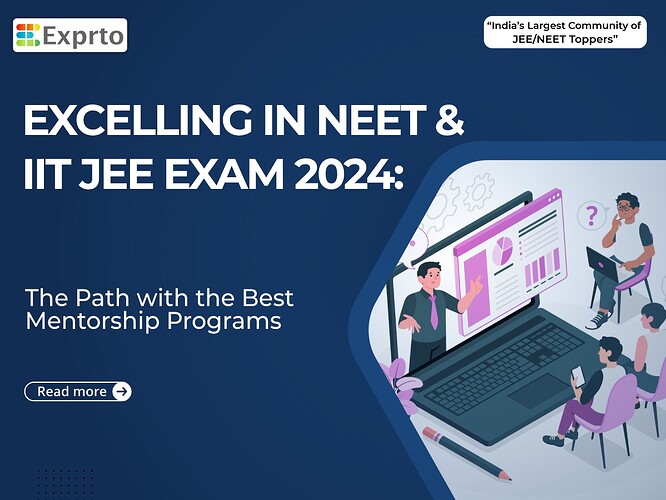 Excelling in NEET & IIT JEE Exam 2024 The Path with the Best Mentorship Programs