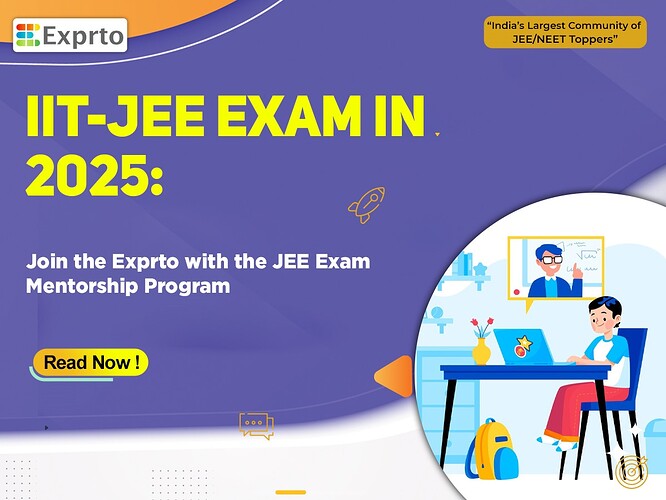 IIT-JEE Exam in 2025 Join the Exprto with the JEE Exam Mentorship Program