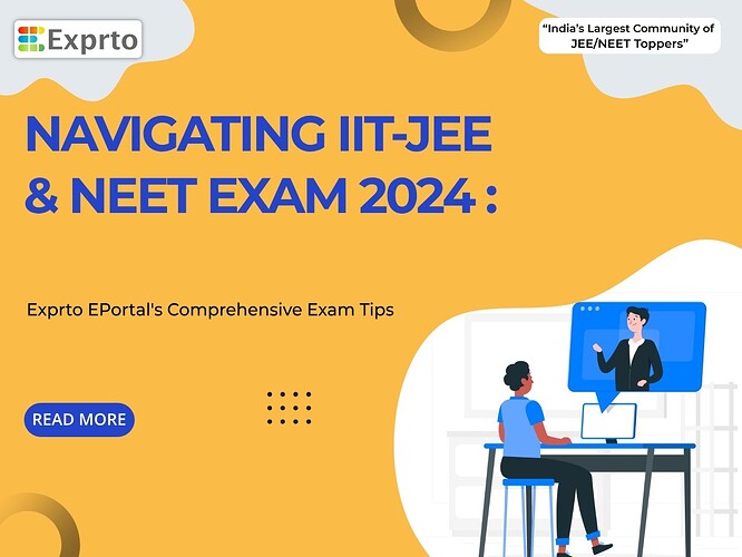 Navigating IIT-JEE and NEET Exam 2024 Exprto EPortal's Comprehensive Exam Tips