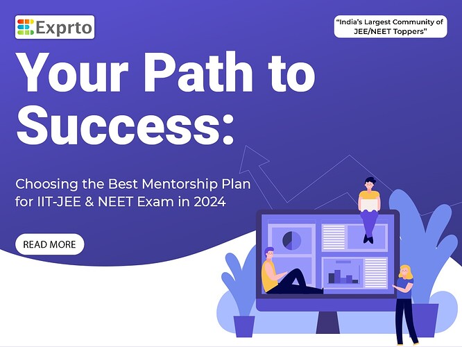 Your Path to Success Choosing the Best Mentorship Plan for IIT-JEE and NEET Exam in 2024