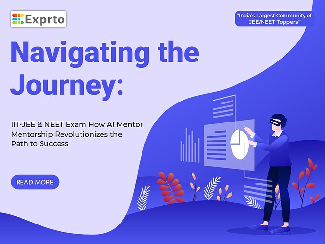 Navigating the Journey IIT-JEE & NEET Exam How AI Mentor Pro's Mentorship Revolutionizes the Path to Success