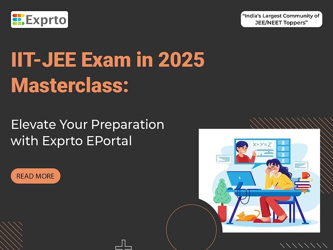 IIT-JEE Exam in 2025 Masterclass Elevate Your Preparation with Exprto EPortal