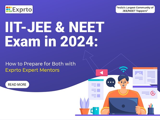 IIT-JEE and NEET Exam in 2024 How to Prepare for Both with Exprto Expert Mentors