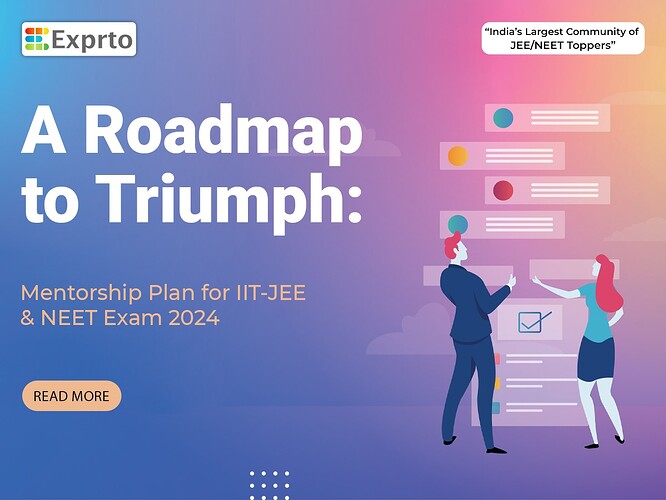A Roadmap to Triumph Mentorship Plan for IIT-JEE and NEET Exam 2024