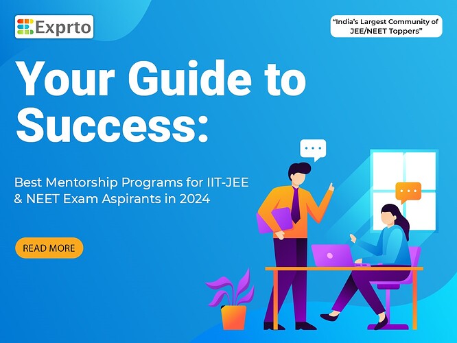 Your Guide to Success Best Mentorship Programs for IIT-JEE and NEET Exam Aspirants in 2024