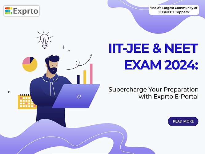 IIT-JEE and NEET Exam 2024 Supercharge Your Preparation with Exprto E-Portal