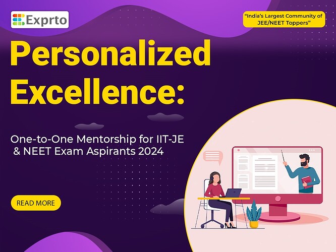 Personalized Excellence One-to-One Mentorship for IIT-JEE and NEET Exam Aspirants 2024