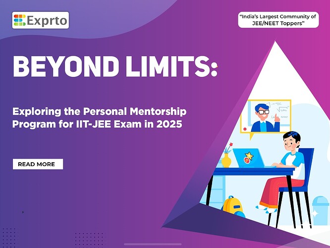 Beyond Limits Exploring the Personal Mentorship Program for IIT-JEE Exam in 2025