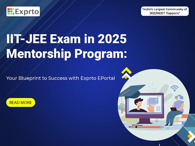 IIT JEE 2025 Mentorship Program: Your Blueprint to Success with Exprto ...