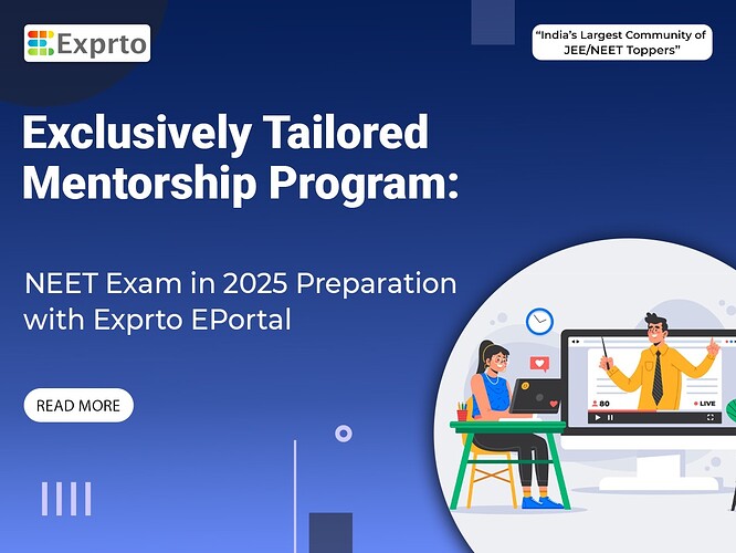 Exclusively Tailored Mentorship Program NEET Exam in 2025 Preparation with Exprto EPortal