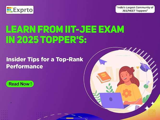 Learn from IIT JEE Exam 2025 Topper’s: Insider Tips for a Top-Rank ...