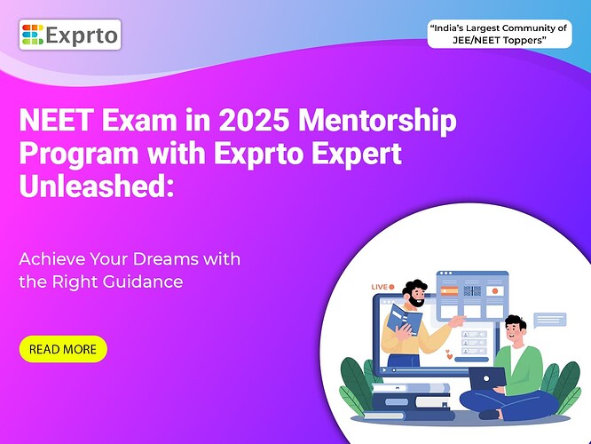 NEET Exam in 2025 Mentorship Program with Exprto Expert Unleashed Achieve Your Dreams with the Right Guidance