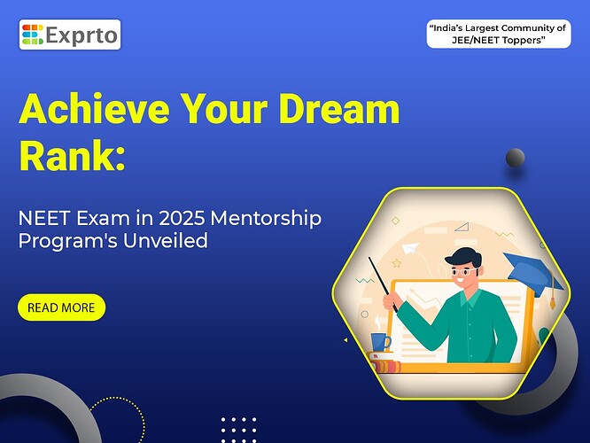 Achieve Your Dream Rank NEET Exam in 2025 Mentorship Program's Unveiled