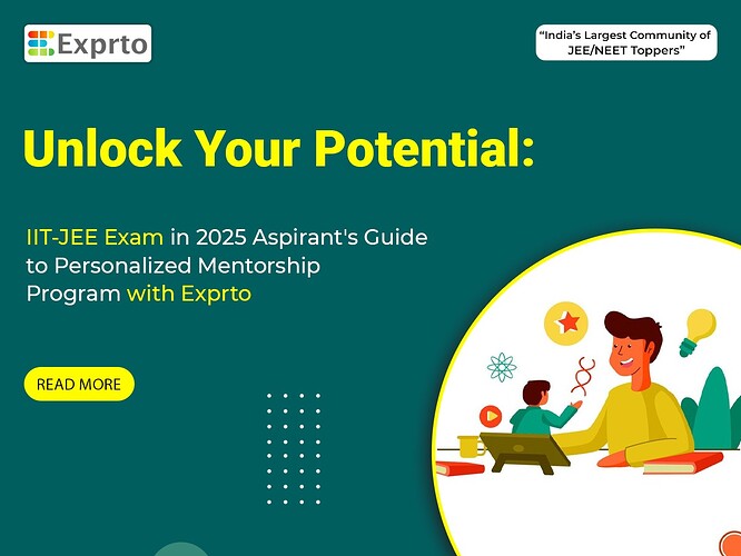 Unlock Your Potential IIT-JEE Exam in 2025 Aspirant's Guide to Personalized Mentorship Program with Exprto