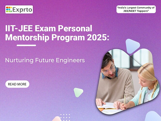 IIT-JEE Exam Personal Mentorship Program 2025 Nurturing Future Engineers