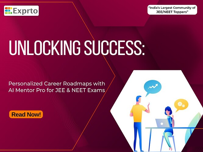 Unlocking Success Personalized Career Roadmaps with AI Mentor Pro for JEE and NEET Exams