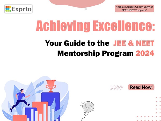 Achieving Excellence Your Guide to the JEE & NEET Mentorship Program 2024