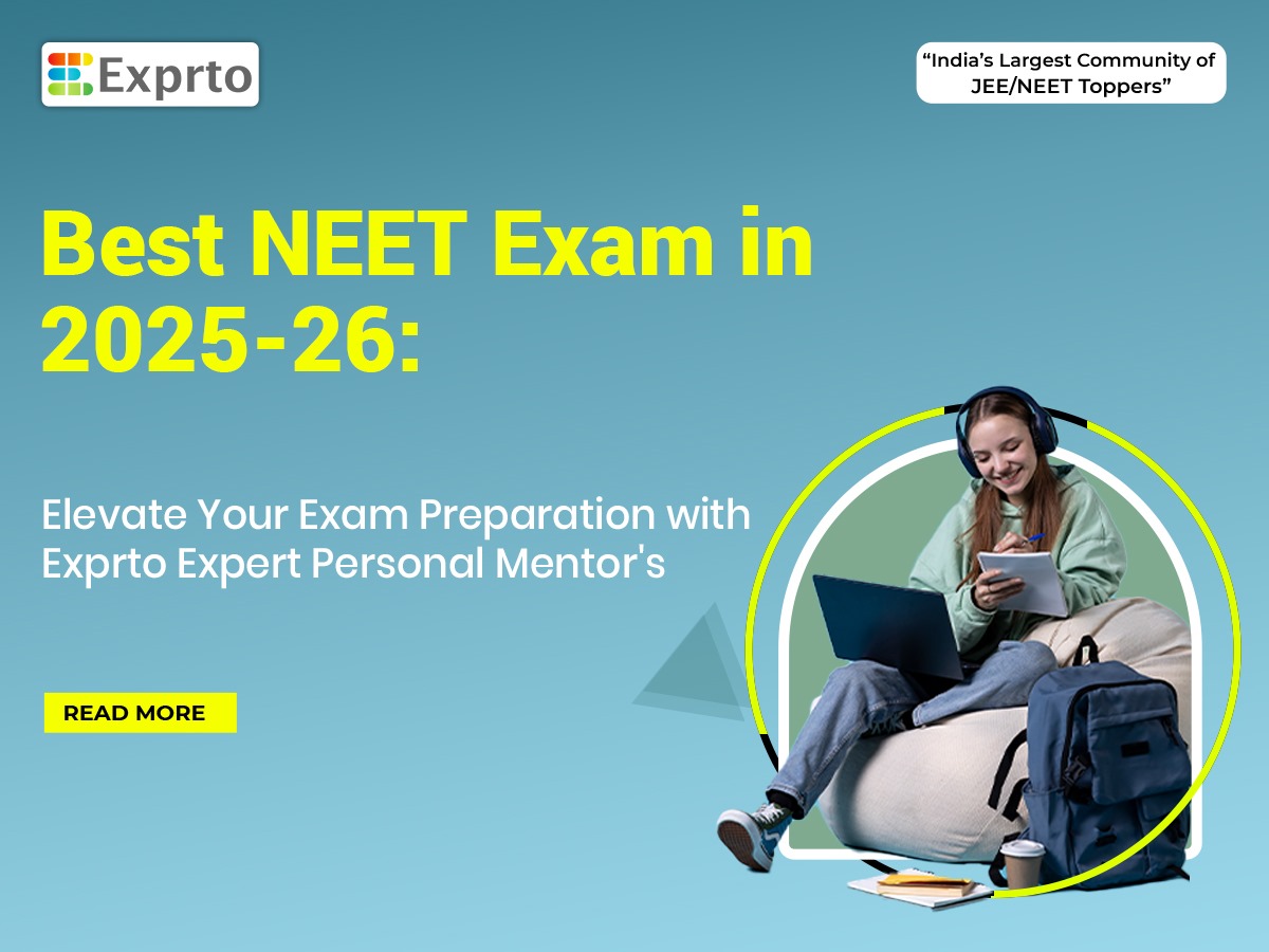 Best NEET Exam in 2025-26 Elevate Your Exam Preparation with Exprto Expert Personal Mentor's