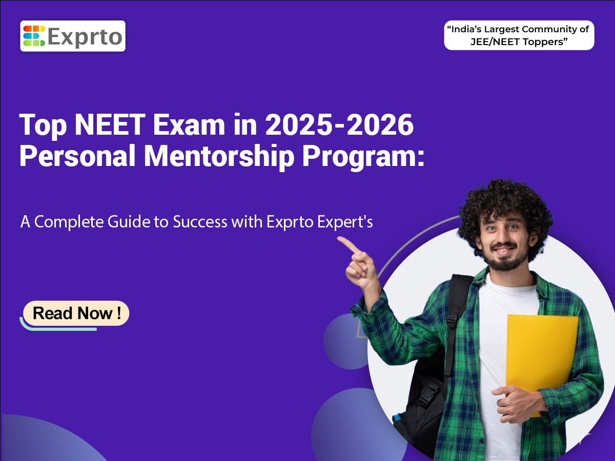 Top NEET Exam in 2025-26 Personal Mentorship Program A Complete Guide to Success with Exprto Expert's