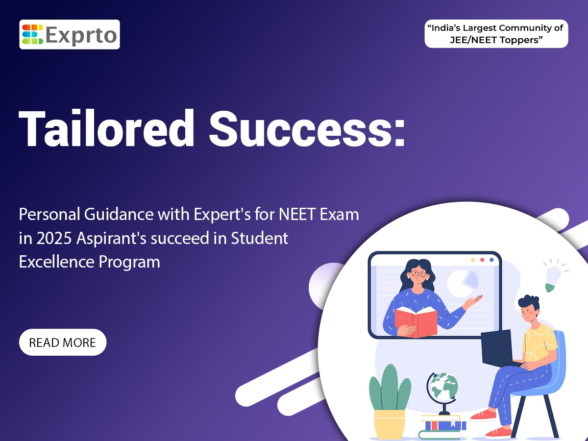 Tailored Success Personal Guidance with Expert's for NEET Exam in 2025 Aspirant's succeed in Student Excellence Program