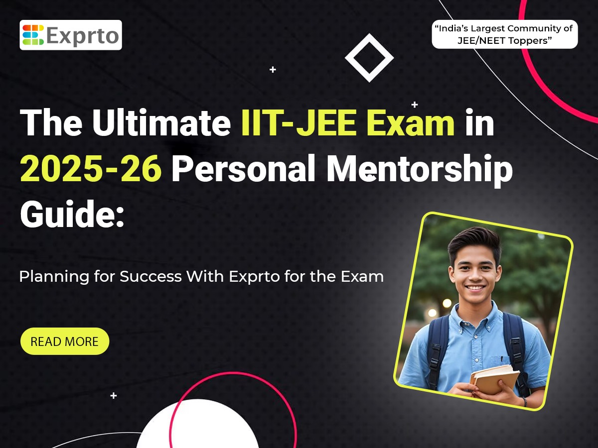 The Ultimate IIT-JEE Exam in 2025-26 Personal Mentorship Guide Planning for Success With Exprto for the Exam