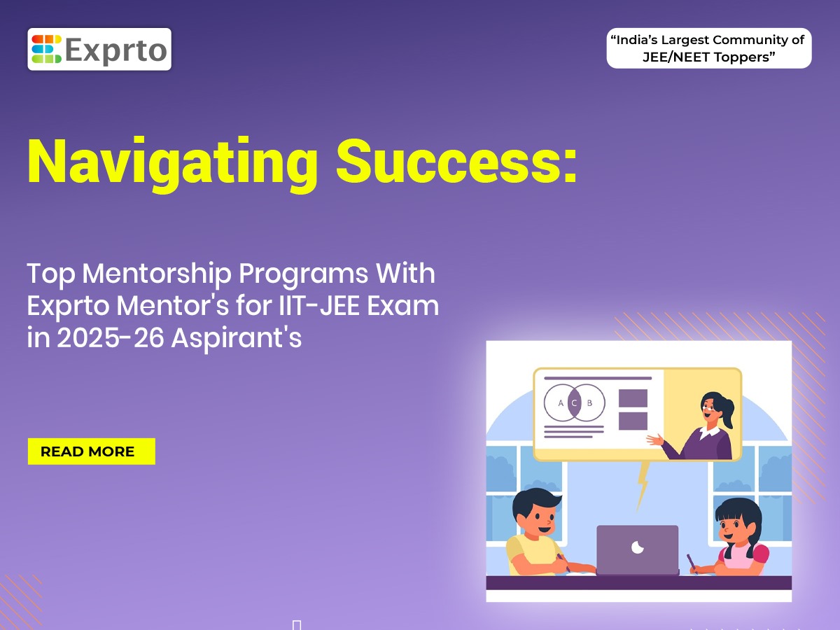 Navigating Success Top Mentorship Programs With Exprto Mentor's for IIT-JEE Exam in 2025-26 Aspirant's