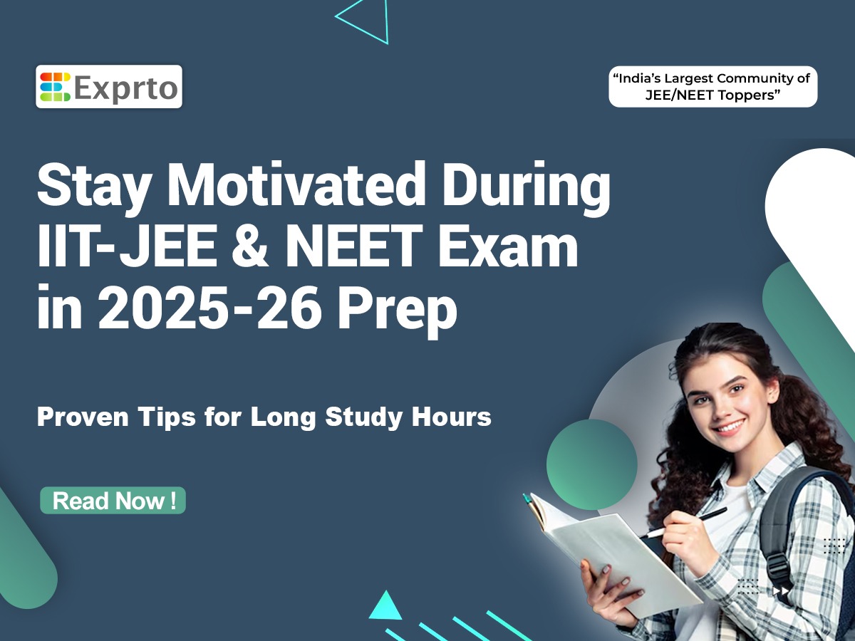 Stay Motivated During IIT-JEE & NEET Exam in 2025-26 Prep Proven Tips for Long Study Hours