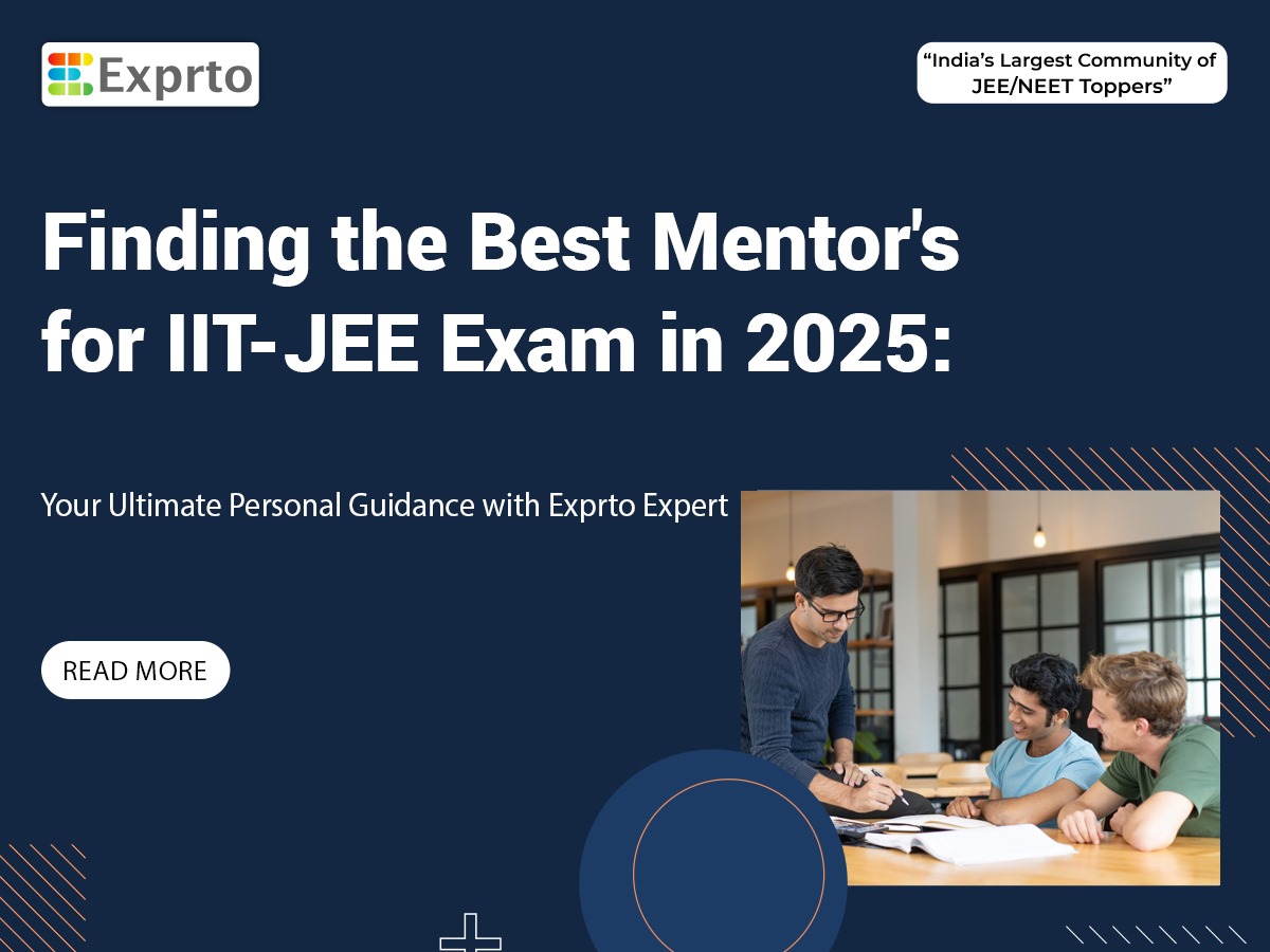 Finding the Best Mentor's for IIT-JEE Exam in 2025 Your Ultimate Personal Guidance with Exprto Expert