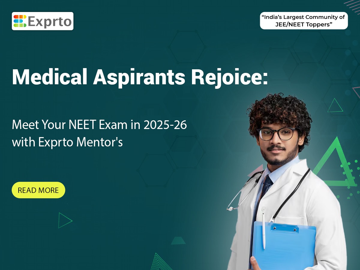 Medical Aspirants Rejoice Meet Your NEET Exam in 2025-26 with Exprto Mentor's