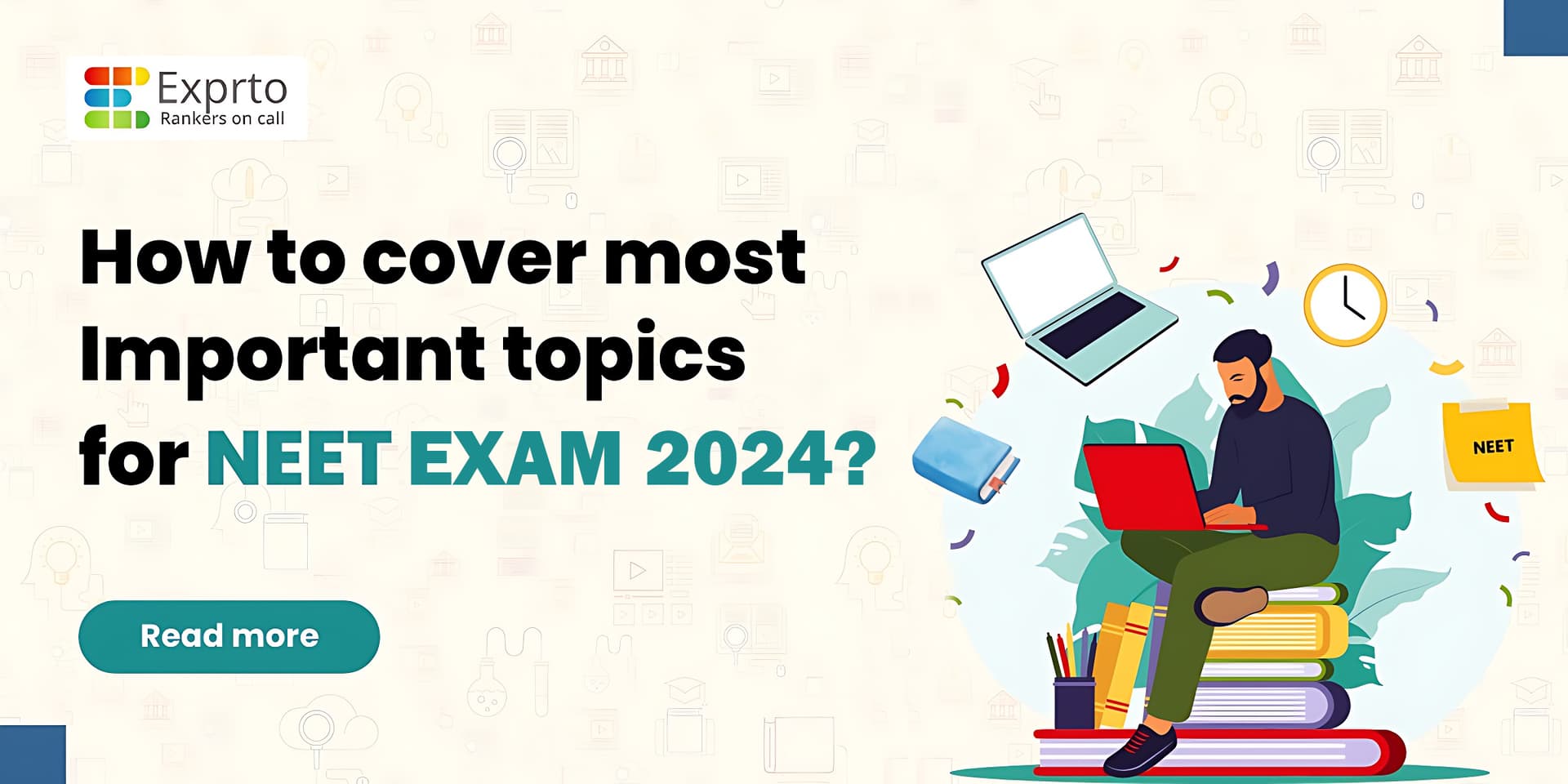 How to cover most important topics for NEET EXAM NEET 2024 Exprto