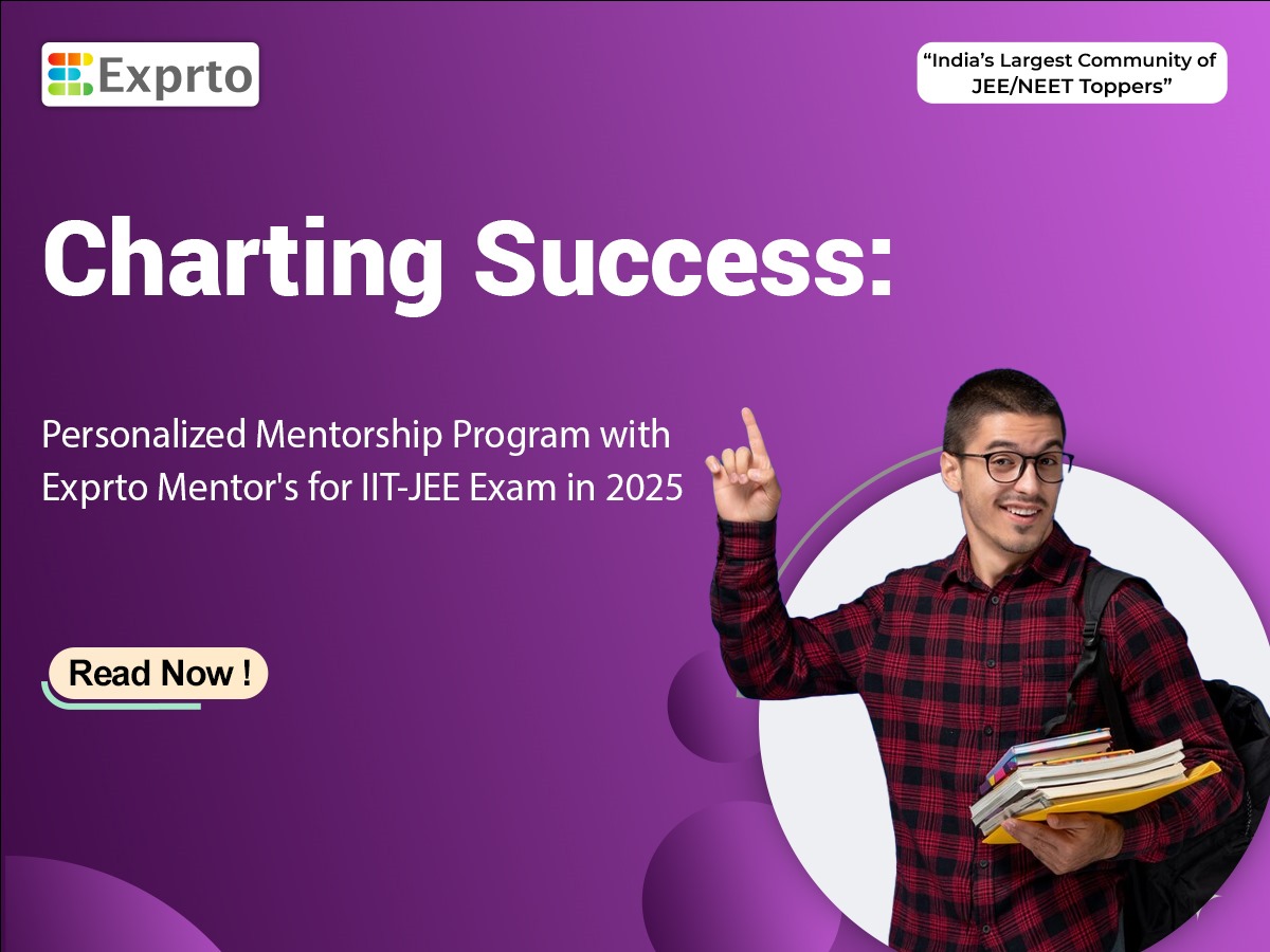 Charting Success Personalized Mentorship Program with Exprto Mentor's for IIT-JEE Exam in 2025