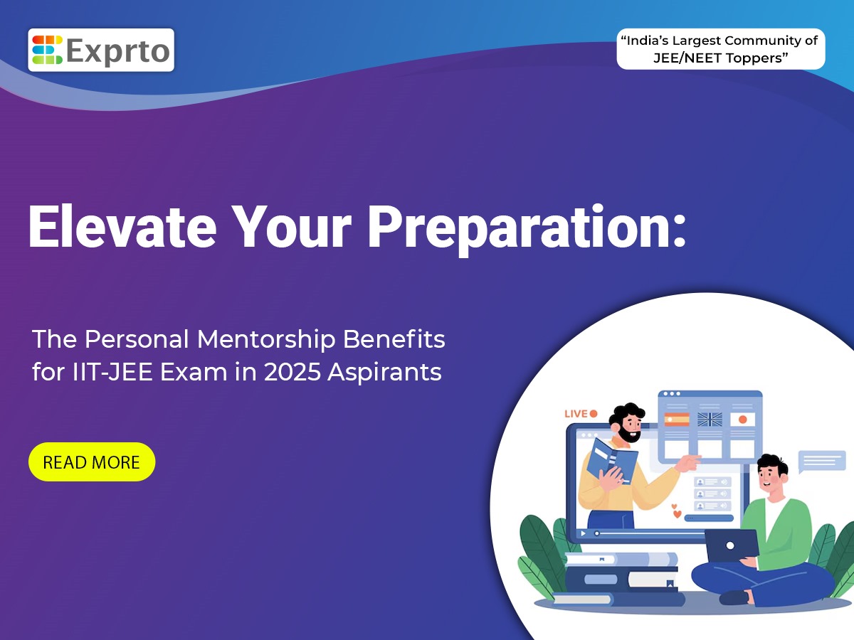 Elevate Your Preparation The Personal Mentorship Benefits for IIT-JEE Exam in 2025 Aspirants