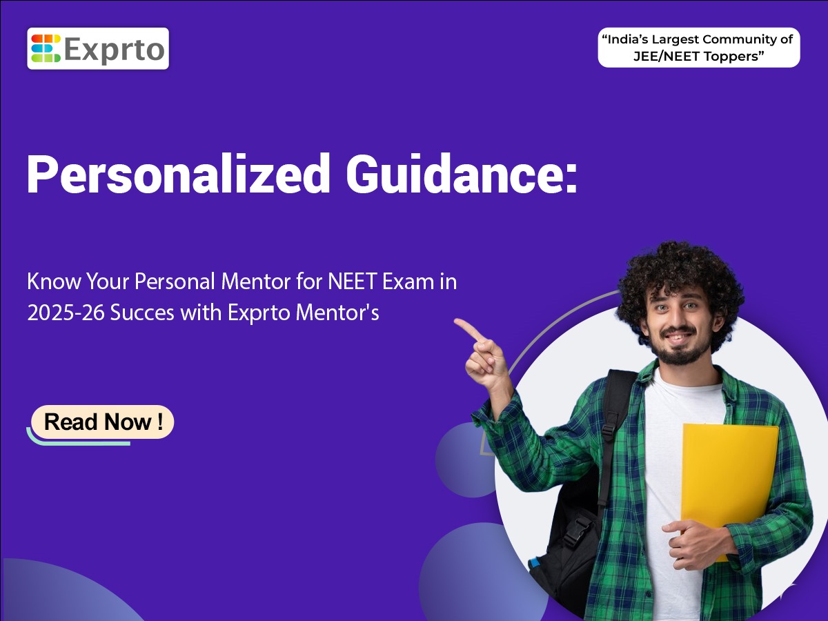 Personalized Guidance Know Your Personal Mentor for NEET Exam in 2025-26 Succes with Exprto Mentor's