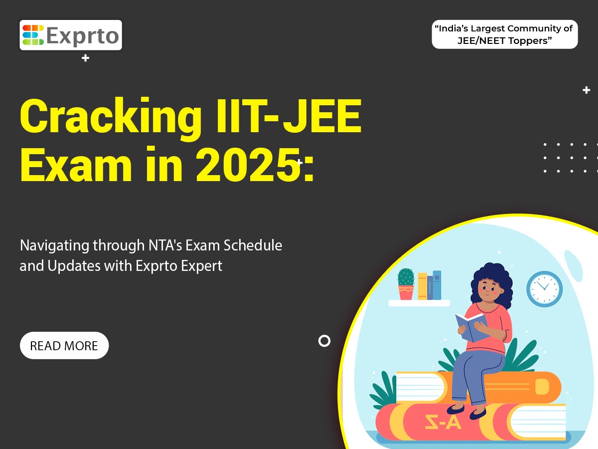 Cracking IIT-JEE Exam in 2025 Navigating through NTA's Exam Schedule and Updates with Exprto Expert